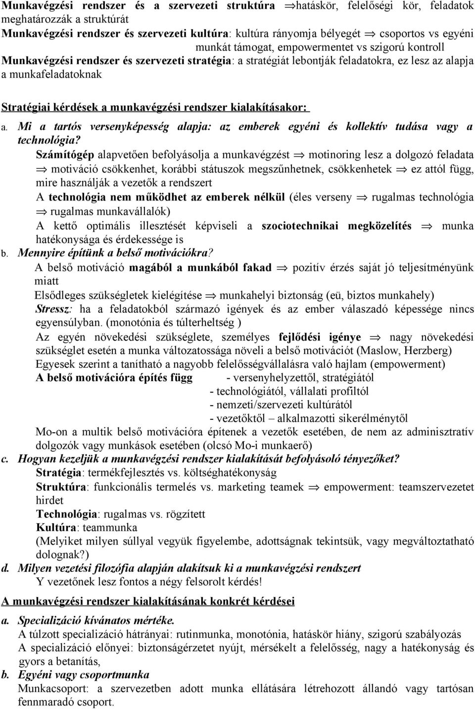 munkavégzési rendszer kialakításakor: a. Mi a tartós versenyképesség alapja: az emberek egyéni és kollektív tudása vagy a technológia?