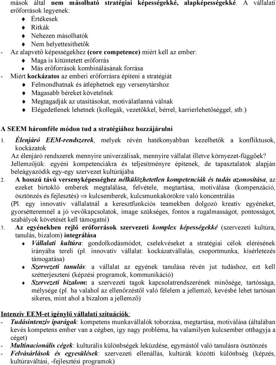 erőforrások kombinálásának forrása - Miért kockázatos az emberi erőforrásra építeni a stratégiát Felmondhatnak és átléphetnek egy versenytárshoz Magasabb béreket követelnek Megtagadják az