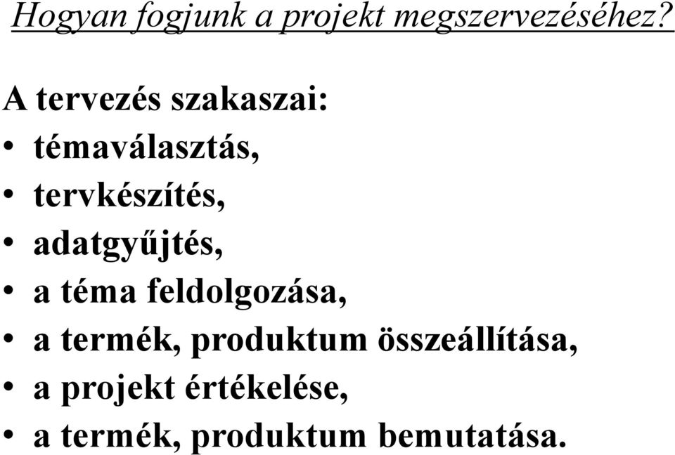 adatgyűjtés, a téma feldolgozása, a termék, produktum