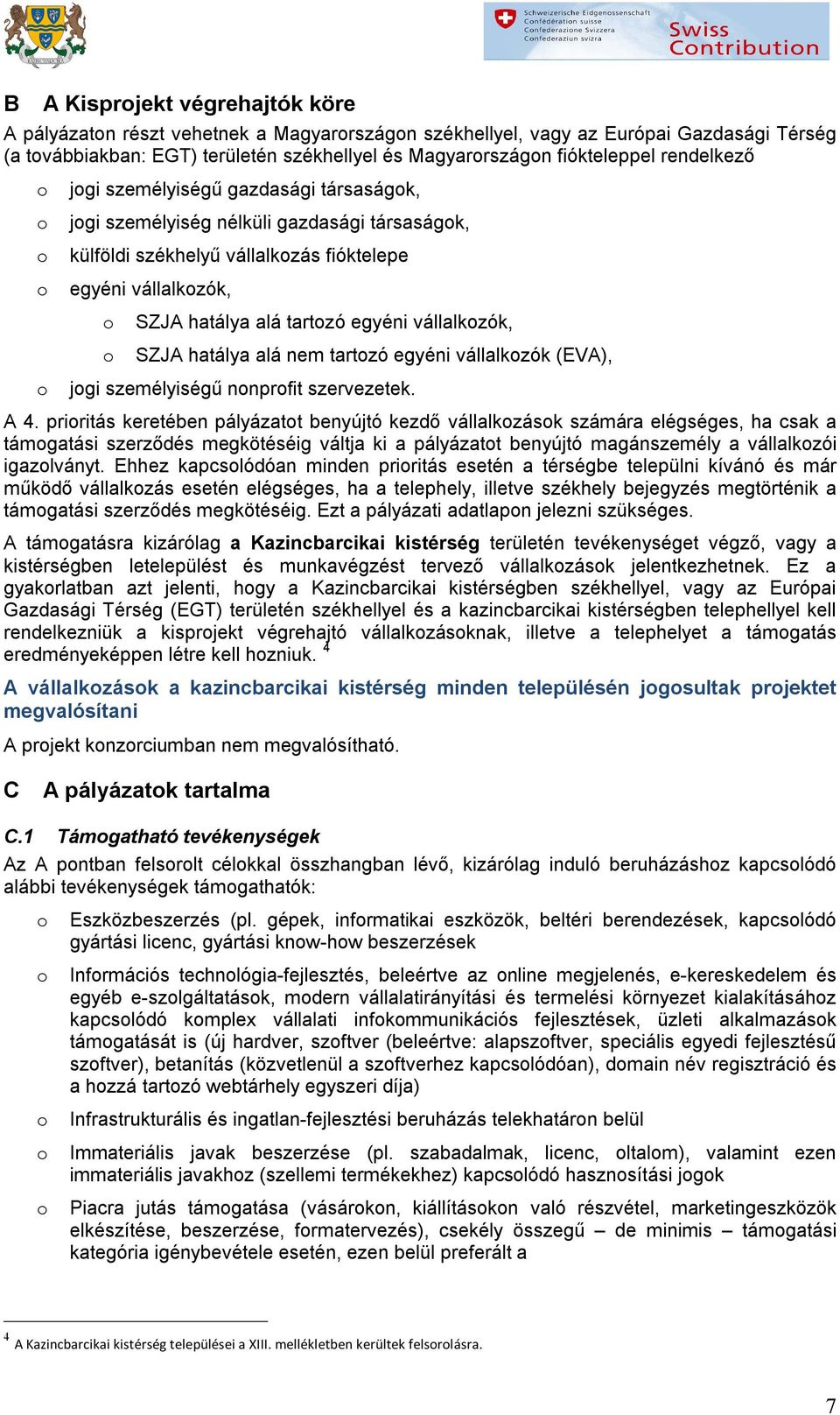 SZJA hatálya alá nem tartzó egyéni vállalkzók (EVA), jgi személyiségű nnprfit szervezetek. A 4.