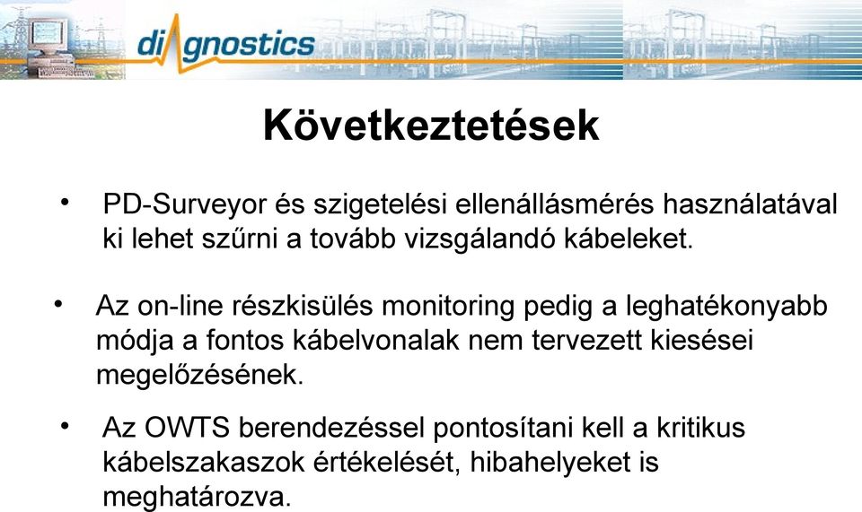 Az online részkisülés monitoring pedig a leghatékonyabb módja a fontos kábelvonalak nem