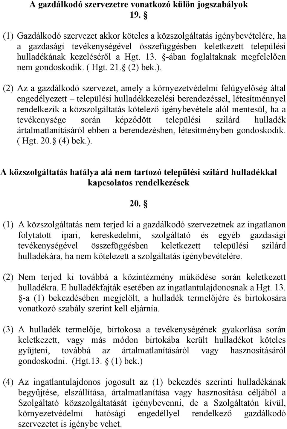 -ában foglaltaknak megfelelően nem gondoskodik. ( Hgt. 21. (2) 