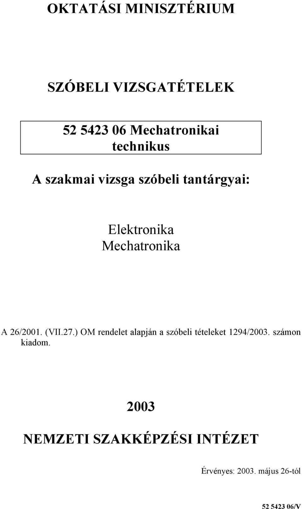 26/2001. (VII.27.) OM rendelet alapján a szóbeli tételeket 1294/2003.