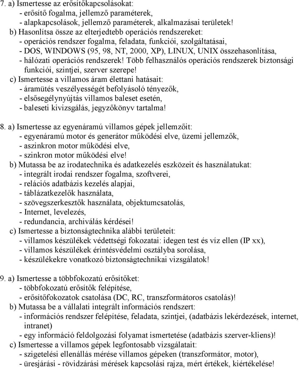 hálózati operációs rendszerek! Több felhasználós operációs rendszerek biztonsági funkciói, szintjei, szerver szerepe!