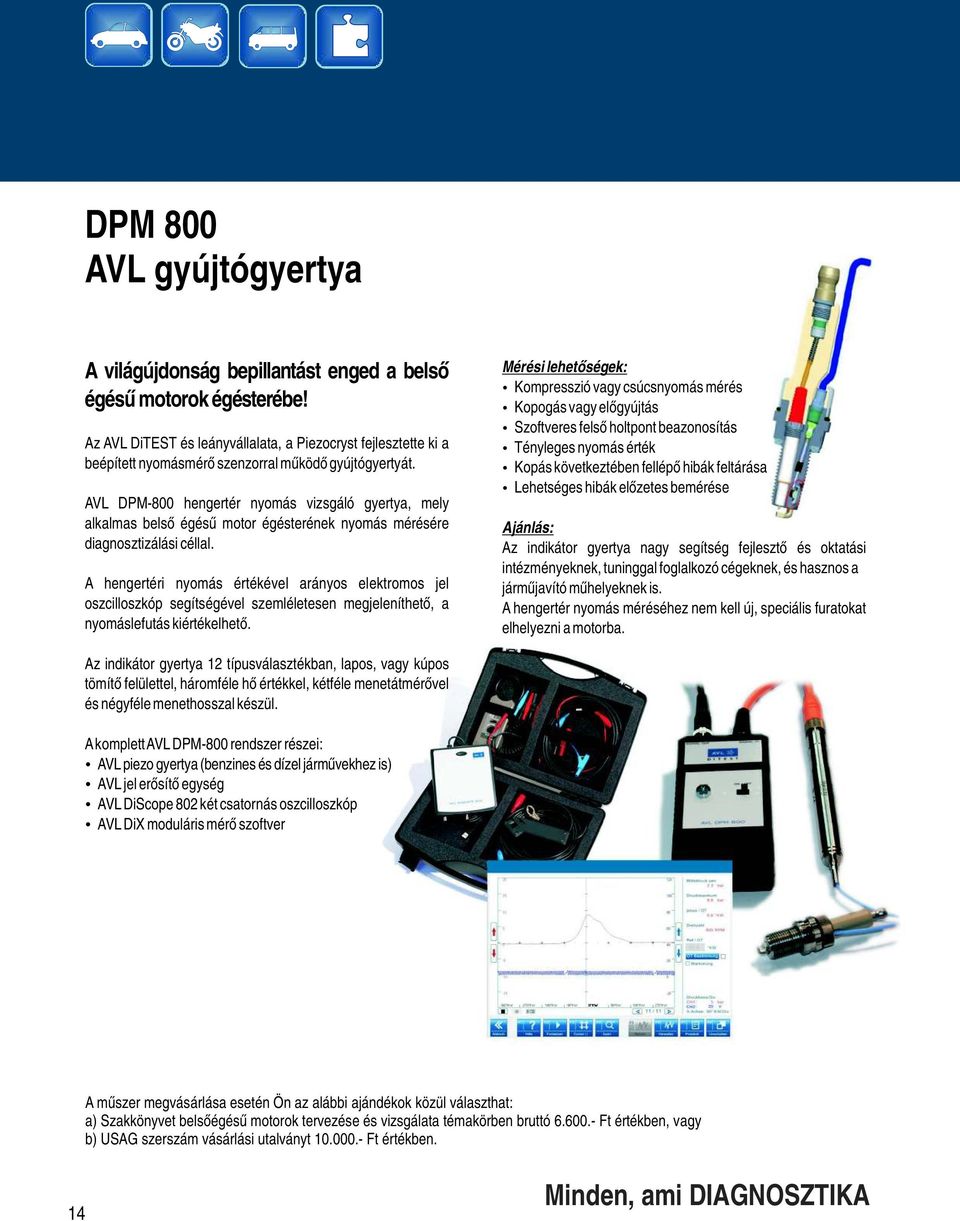 AVL DPM-800 hengertér nyomás vizsgáló gyertya, mely alkalmas belső égésű motor égésterének nyomás mérésére diagnosztizálási céllal.