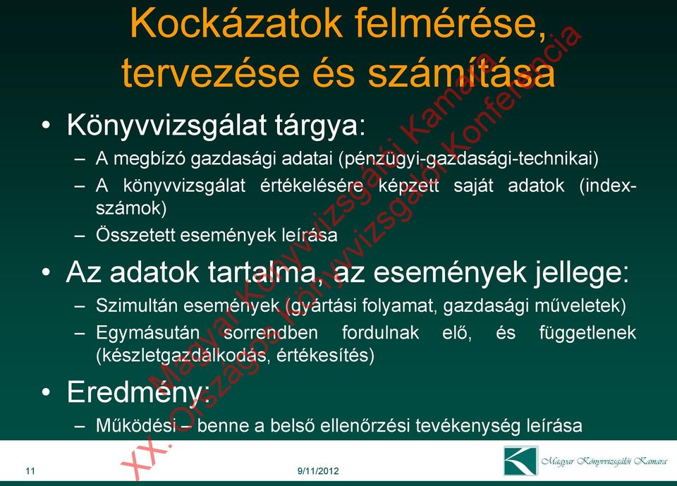 leírása Az adatok tartalma, az események jellege: Szimultán események (gyártási folyamat, gazdasági műveletek) Egymásután