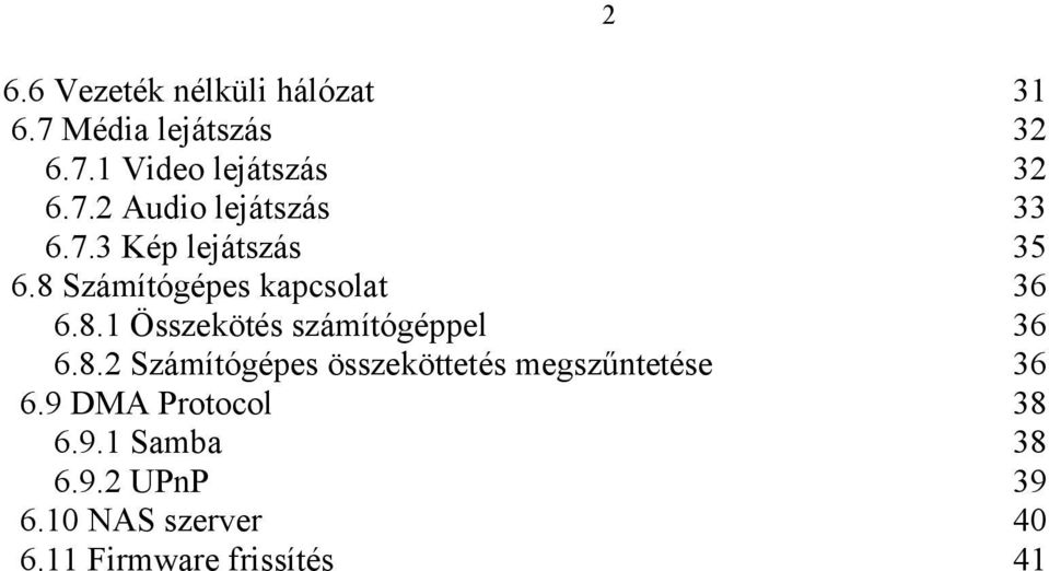 9 DMA Protocol 6.9.1 Samba 6.9.2 UPnP 6.10 NAS szerver 6.