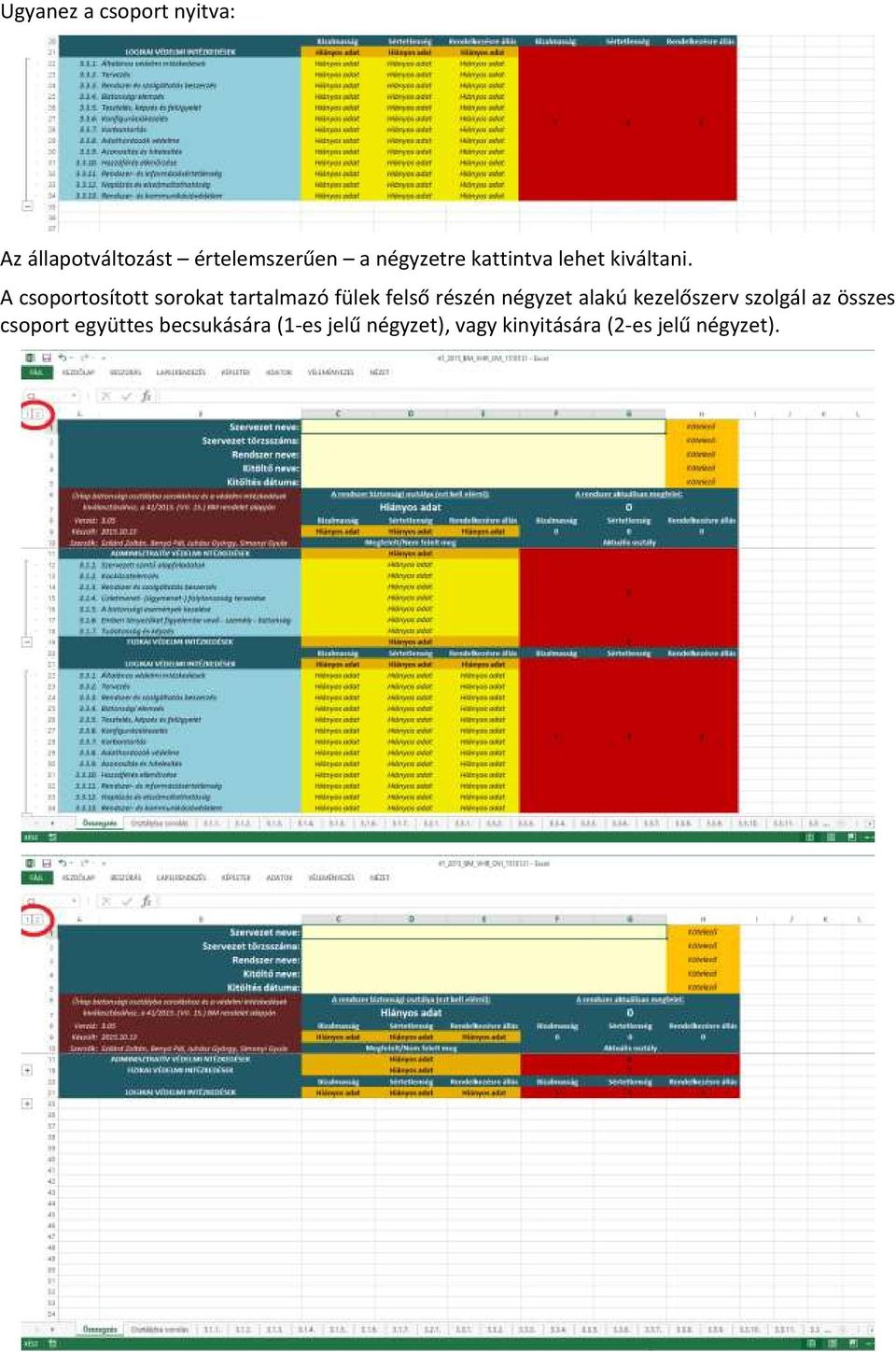 A csoportosított sorokat tartalmazó fülek felső részén négyzet alakú