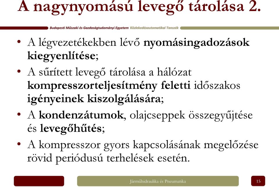 hálózat kompresszorteljesítmény feletti időszakos igényeinek kiszolgálására; A