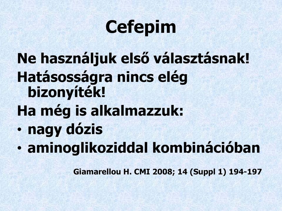 Ha még is alkalmazzuk: nagy dózis