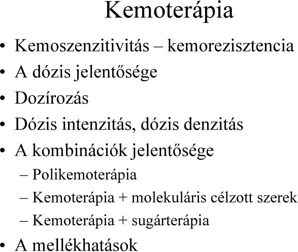 kombinációk jelentősége Polikemoterápia Kemoterápia +