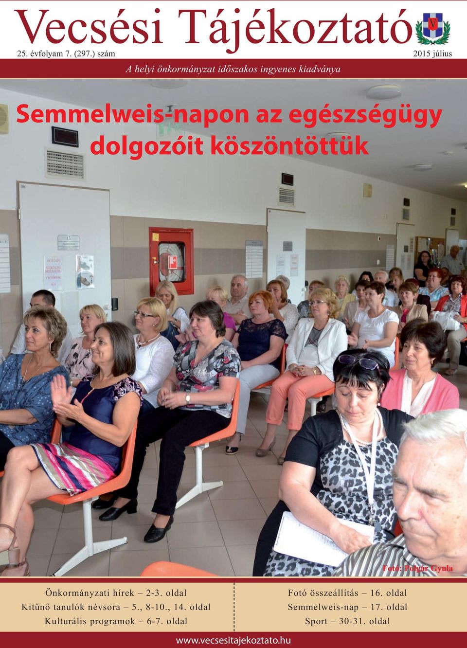 egészségügy dolgozóit köszöntöttük Fotó: Polgár Gyula Önkormányzati hírek 2-3.