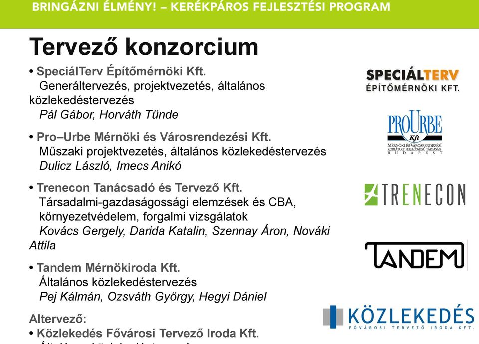 űszaki projektvezetés, általános közlekedéstervezés Dulicz László, Imecs Anikó Trenecon Tanácsadó és Tervező Kft.