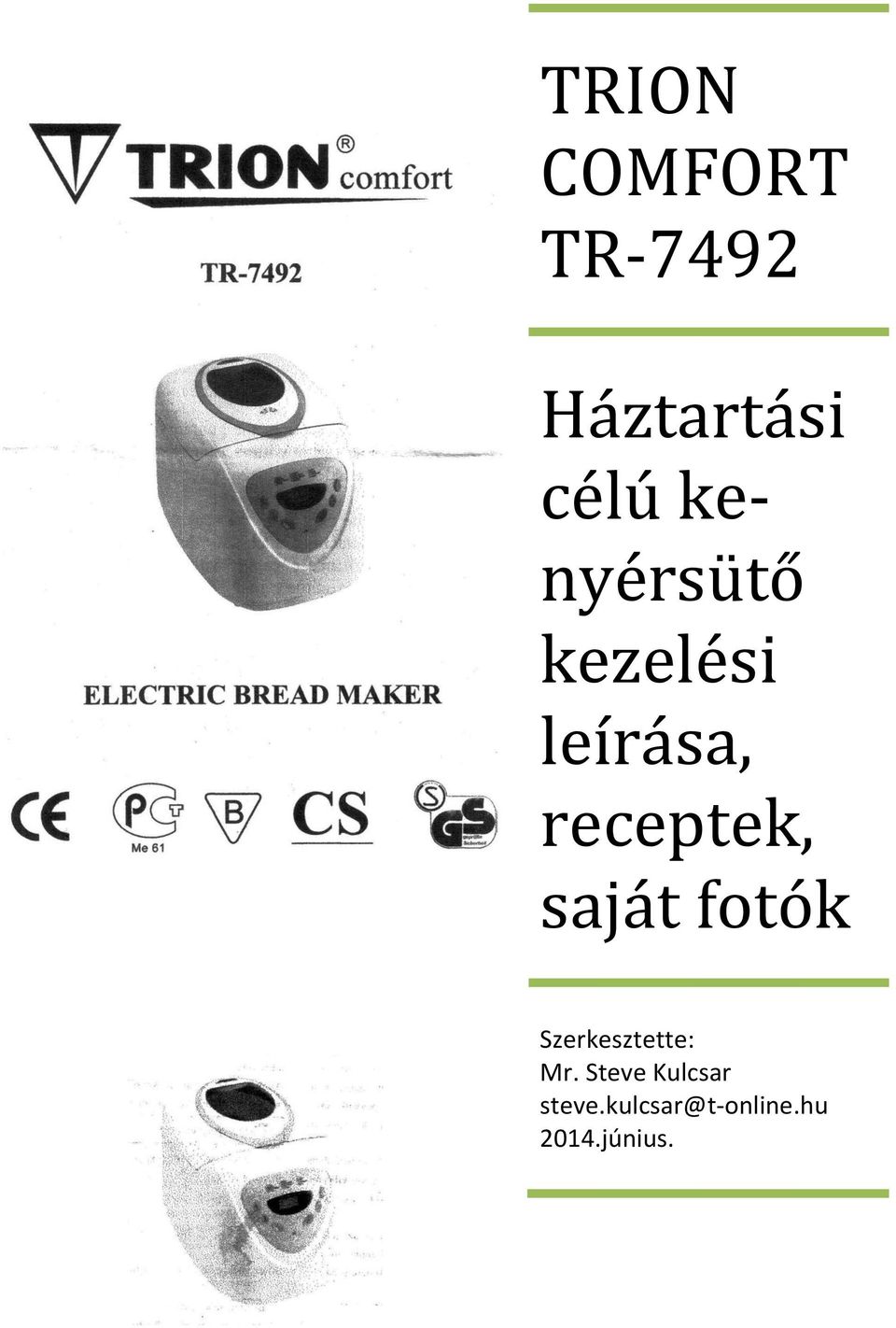 saját fotók Szerkesztette: Mr.