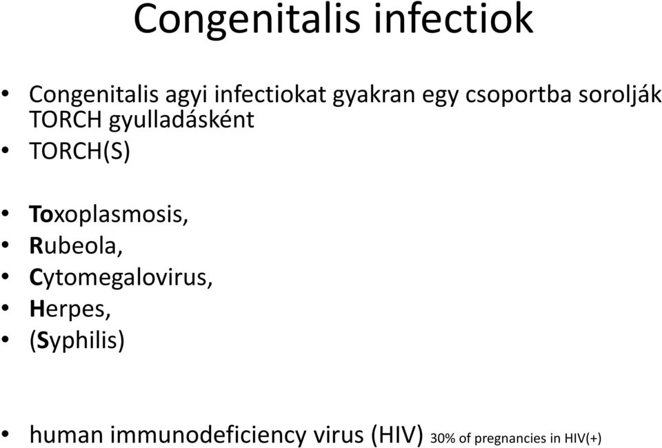 Toxoplasmosis, Rubeola, Cytomegalovirus, t l i Herpes,