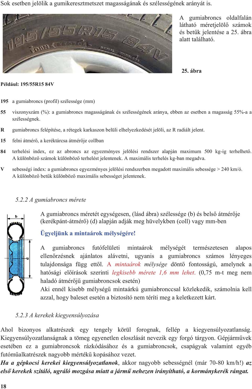 R gumiabroncs felépítése, a rétegek karkaszon belüli elhelyezkedését jelöli, az R radiált jelent.