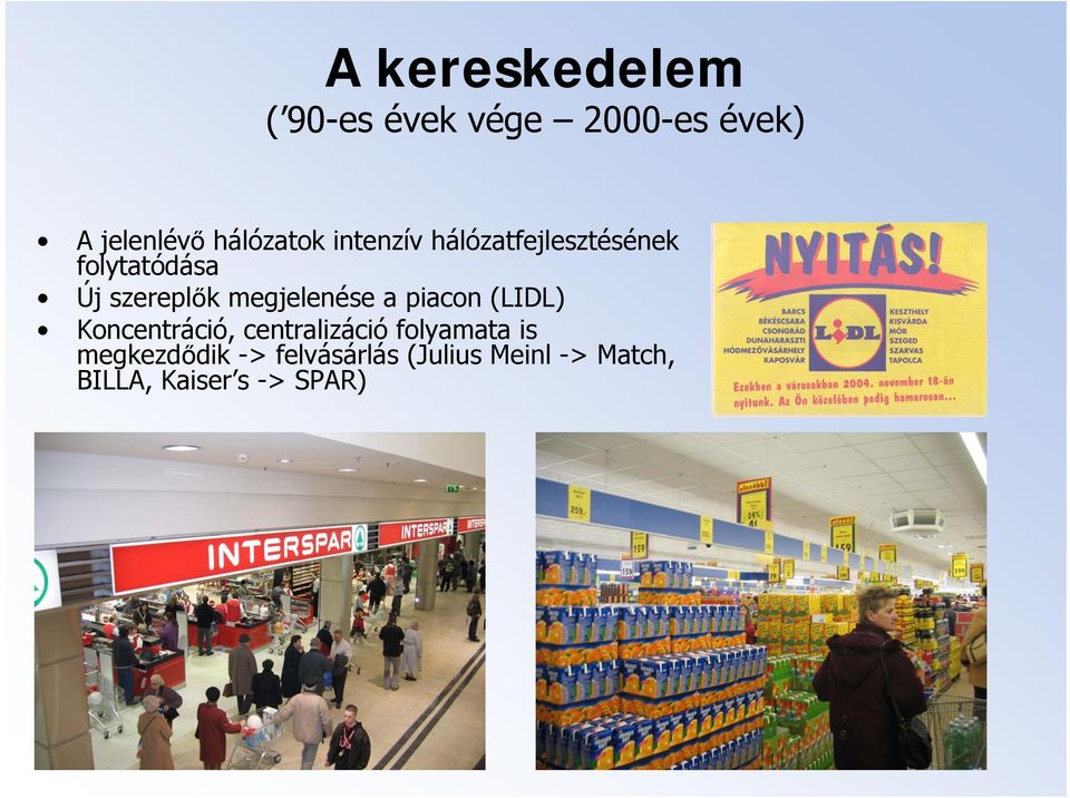 megjelenése a piacon (LIDL) Koncentráció, centralizáció folyamata