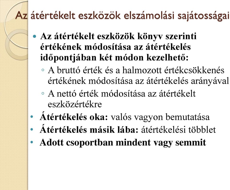 értékének módosítása az átértékelés arányával A nettó érték módosítása az átértékelt eszközértékre