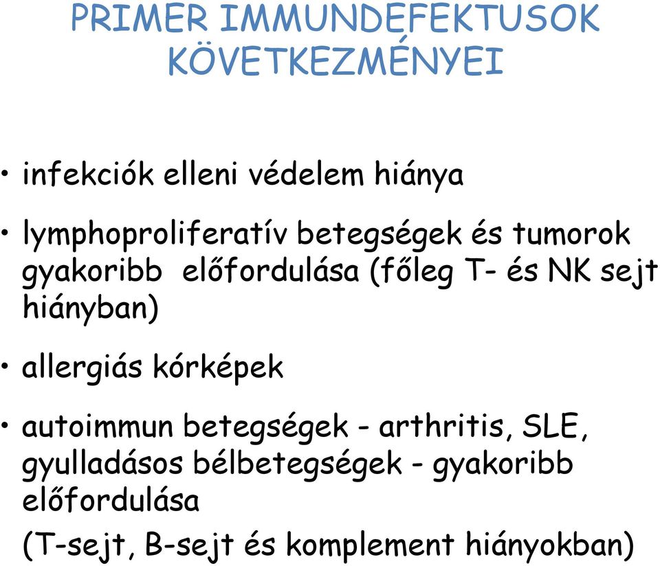 NK sejt hiányban) allergiás kórképek autoimmun betegségek - arthritis, SLE,