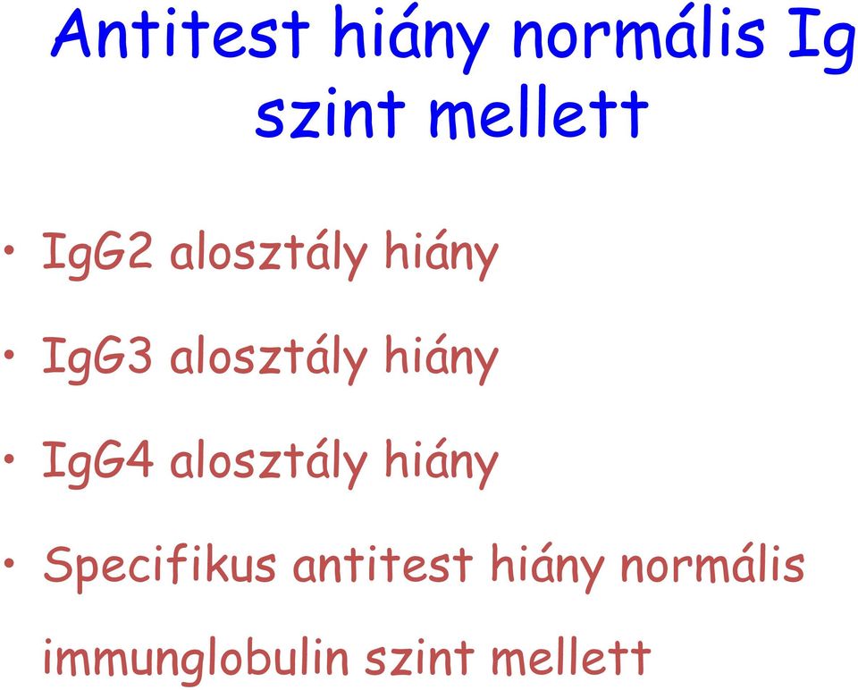 IgG4 alosztály hiány Specifikus antitest