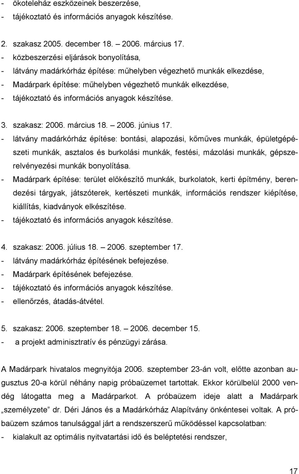 anyagok készítése. 3. szakasz: 2006. március 18. 2006. június 17.