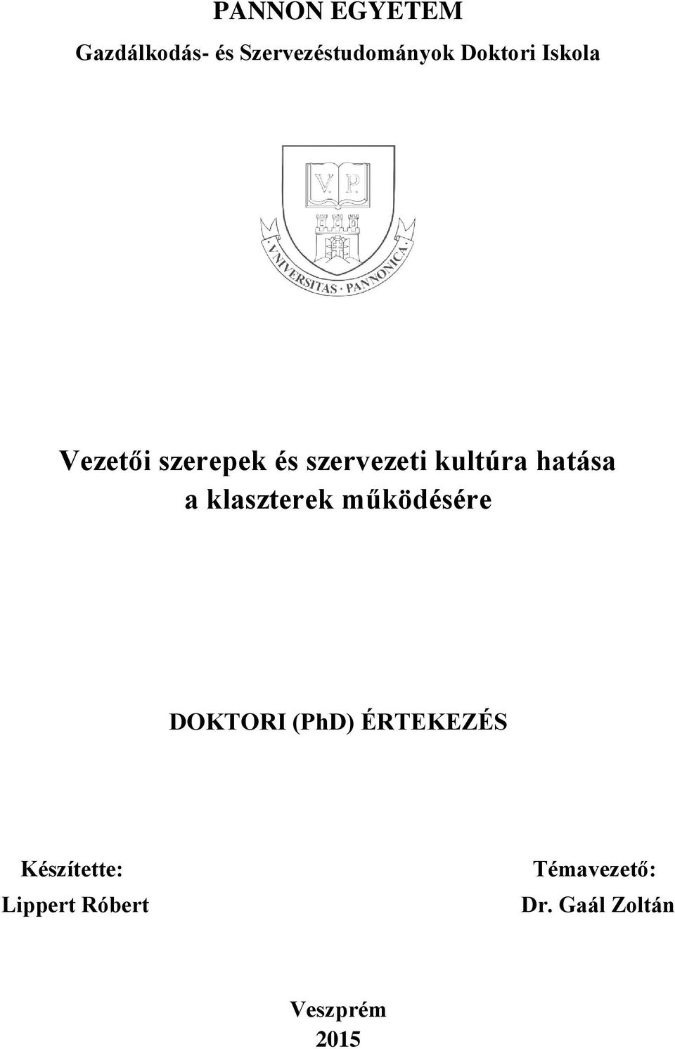 hatása a klaszterek működésére DOKTORI (PhD) ÉRTEKEZÉS