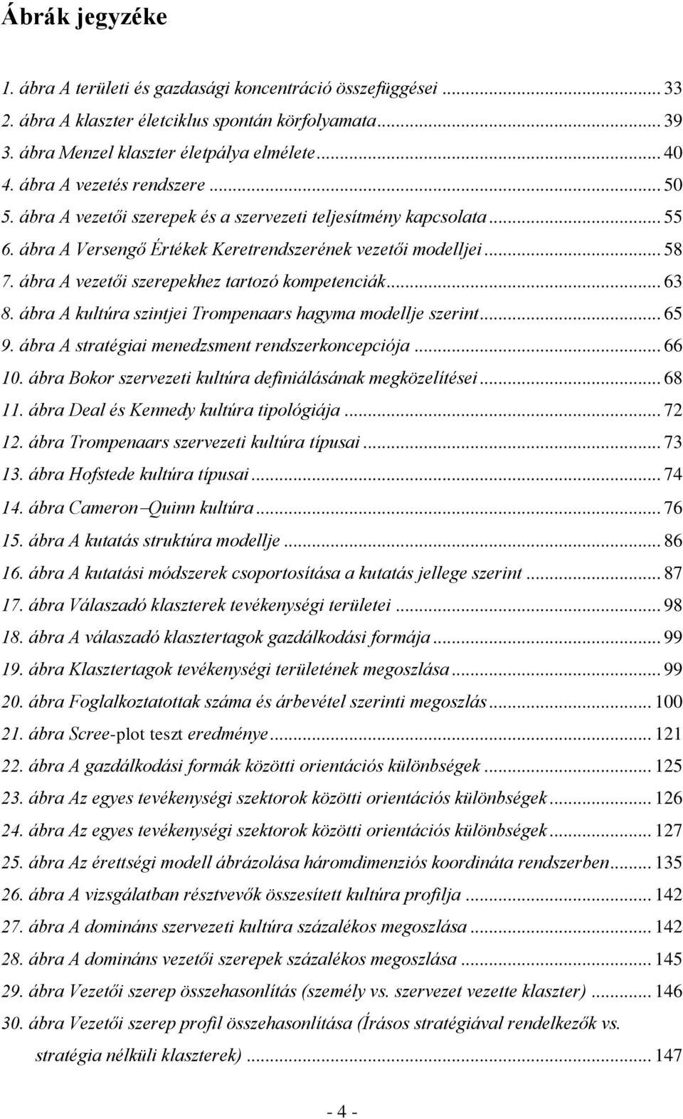 ábra A vezetői szerepekhez tartozó kompetenciák... 63 8. ábra A kultúra szintjei Trompenaars hagyma modellje szerint... 65 9. ábra A stratégiai menedzsment rendszerkoncepciója... 66 10.