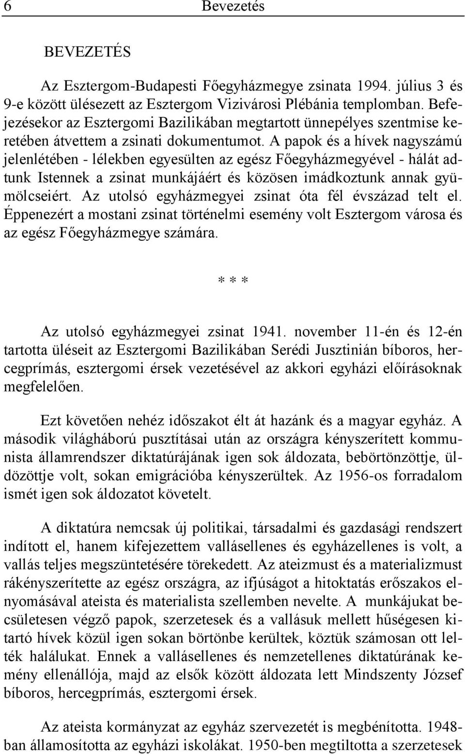 A papok és a hívek nagyszámú jelenlétében - lélekben egyesülten az egész Főegyházmegyével - hálát adtunk Istennek a zsinat munkájáért és közösen imádkoztunk annak gyümölcseiért.