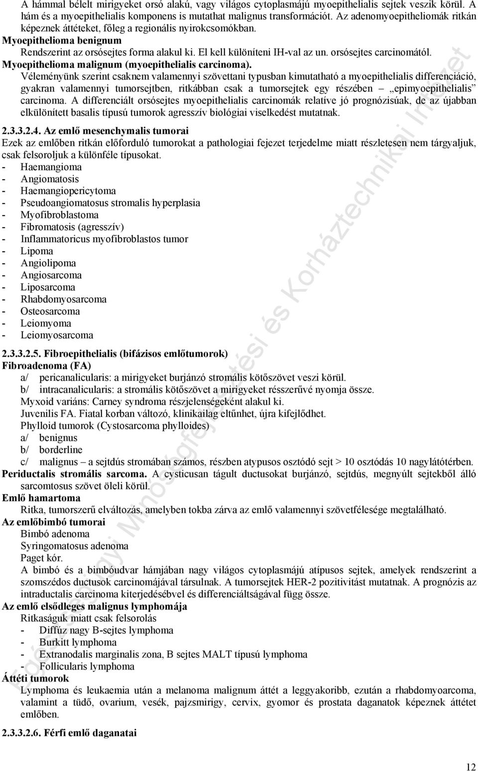 orsósejtes carcinomától. Myoepithelioma malignum (myoepithelialis carcinoma).