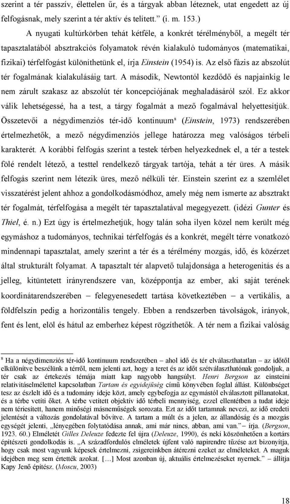 írja Einstein (1954) is. Az első fázis az abszolút tér fogalmának kialakulásáig tart.