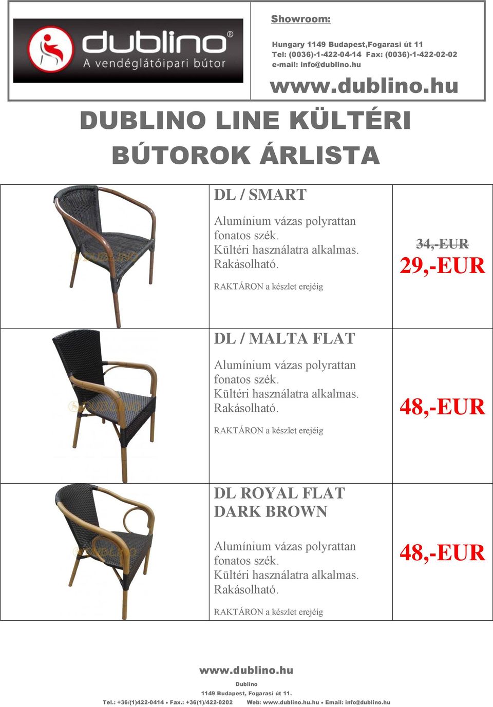 hu DUBLINO LINE KÜLTÉRI BÚTOROK ÁRLISTA DL / SMART RAKTÁRON a készlet erejéig 34,-EUR 29,-EUR DL /