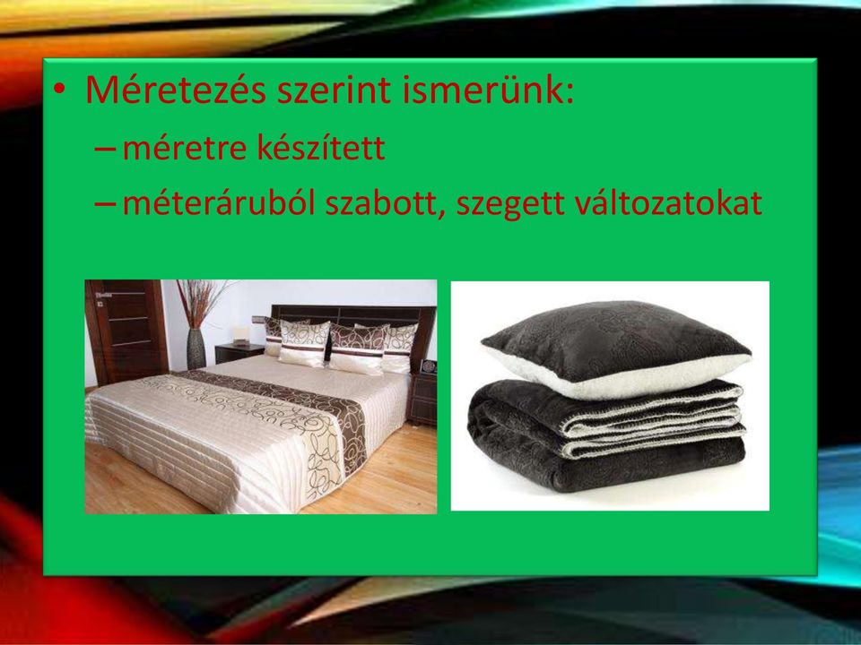 készített méteráruból