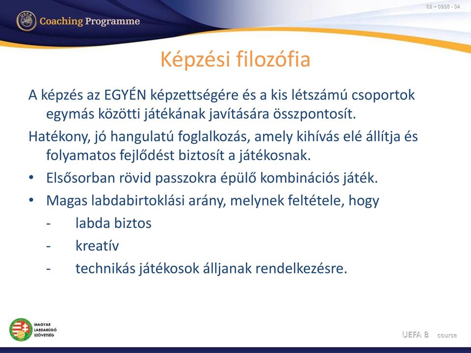 Hatékony, jó hangulatú foglalkozás, amely kihívás elé állítja és folyamatos fejlődést biztosít a