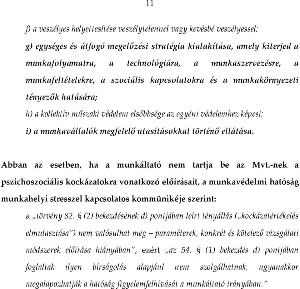 megfelelő utasításokkal történő ellátása. Abban az esetben, ha a munkáltató nem tartja be az Mvt.