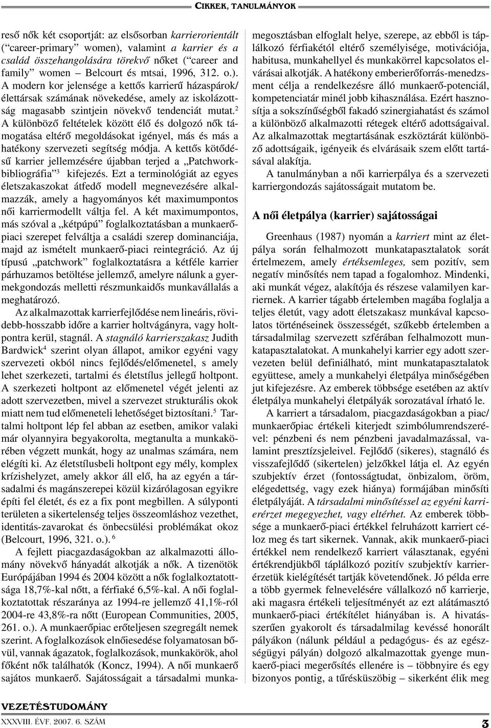 2 A különböző feltételek között élő és dolgozó nők támogatása eltérő megoldásokat igényel, más és más a hatékony szervezeti segítség módja.