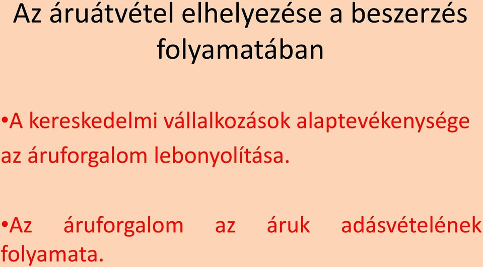 alaptevékenysége az áruforgalom