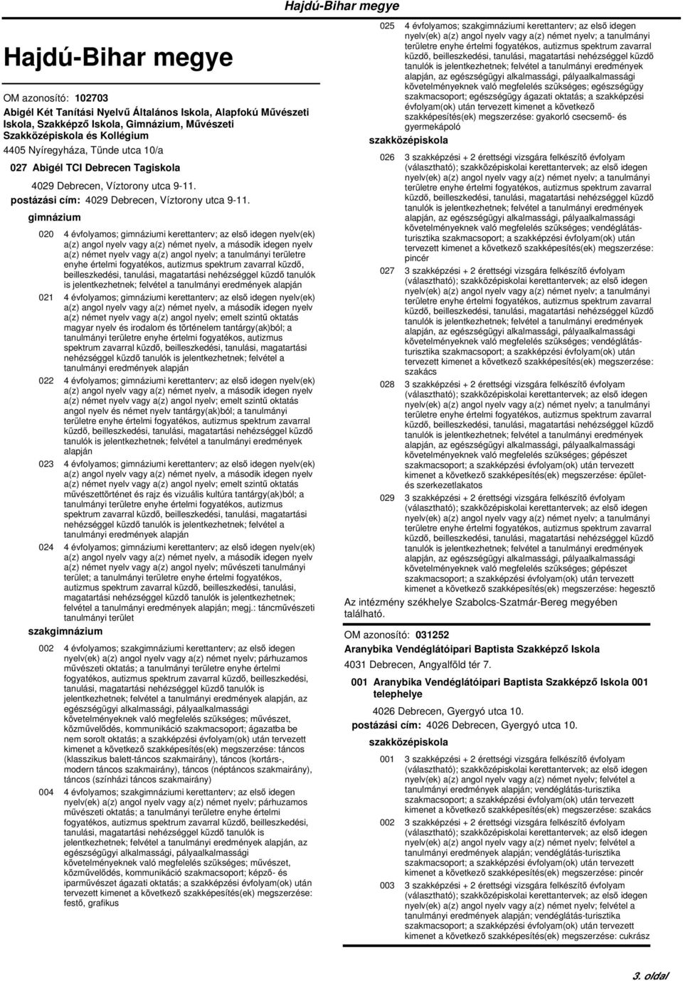 020 4 évfolyamos; i kerettanterv; az első idegen nyelv(ek) a(z) német nyelv vagy a(z) angol nyelv; a tanulmányi területre enyhe értelmi fogyatékos, autizmus spektrum zavarral küzdő, is