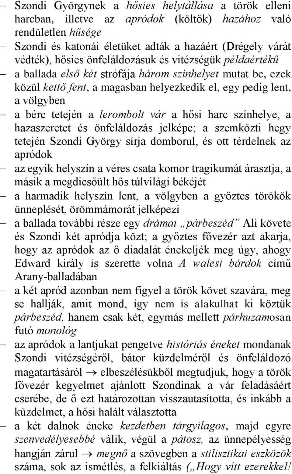 vár a hősi harc színhelye, a hazaszeretet és önfeláldozás jelképe; a szemközti hegy tetején Szondi György sírja domborul, és ott térdelnek az apródok az egyik helyszín a véres csata komor tragikumát