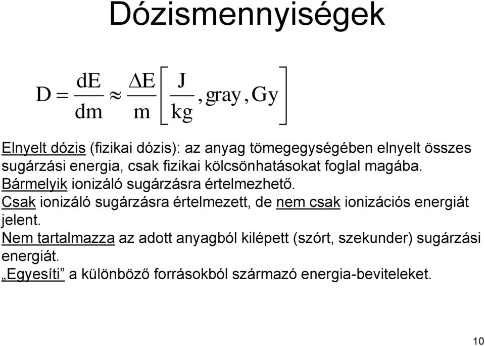 Bármelyik ionizáló sugárzásra értelmezhető.