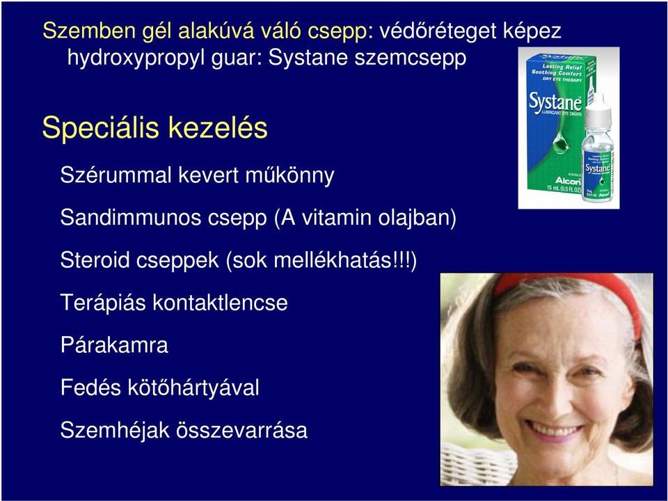 Sandimmunos csepp (A vitamin olajban) Steroid cseppek (sok mellékhatás!