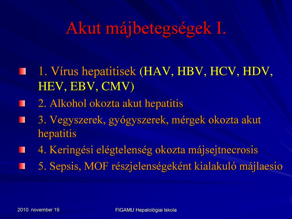 Alkohol okozta akut hepatitis 3.