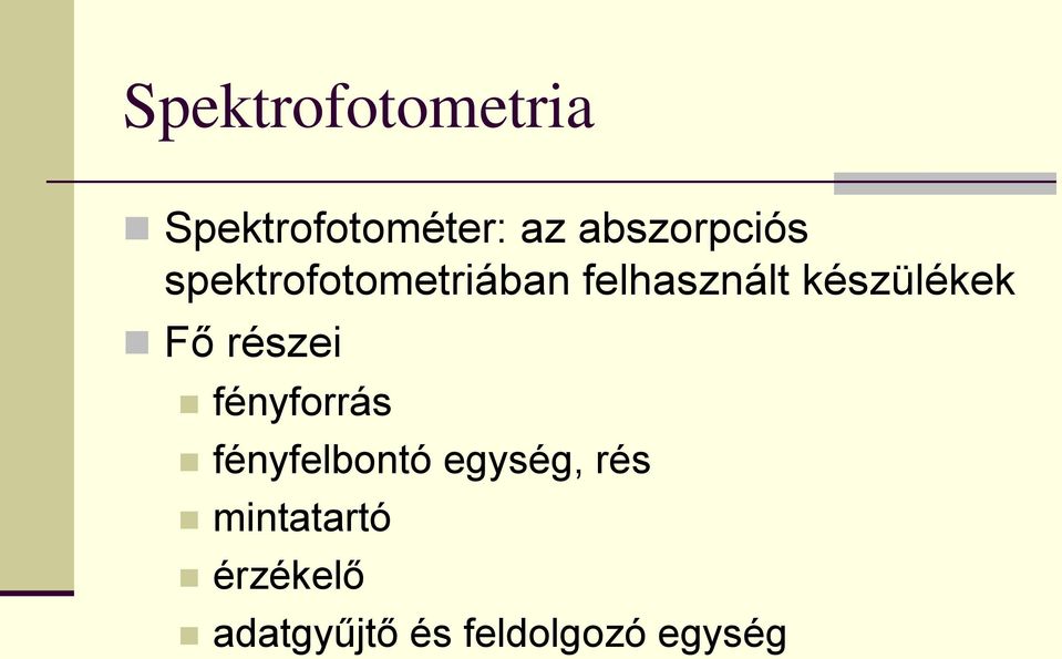 készülékek Fő részei fényforrás fényfelbontó