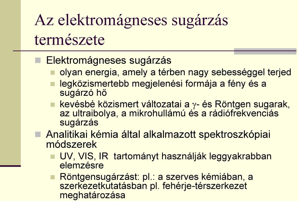 a mikrohullámú és a rádiófrekvenciás sugárzás Analitikai kémia által alkalmazott spektroszkópiai módszerek UV, VIS, IR