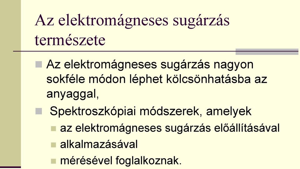 anyaggal, Spektroszkópiai módszerek, amelyek az