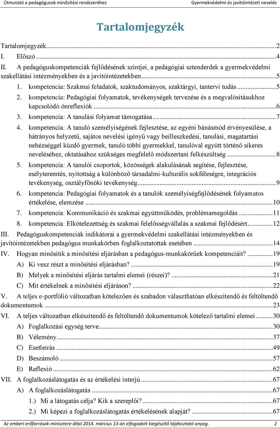 .. 6 3. kompetencia: A tanulási folyamat támogatása... 7 4.