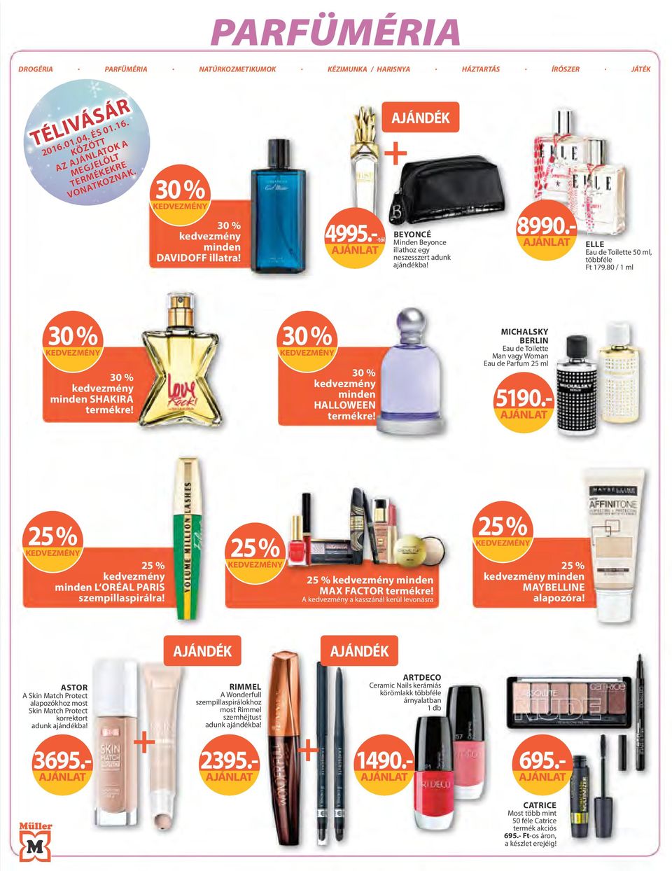 80 / 1 ml 30 % 30 % KEDVEZMÉNY KEDVEZMÉNY 30 % kedvezmény minden SHAKIRA termékre! 30 % kedvezmény minden HALLOWEEN termékre! MICHALSKY BERLIN Eau de Toilette Man vagy Woman Eau de Parfum 25 ml 5190.