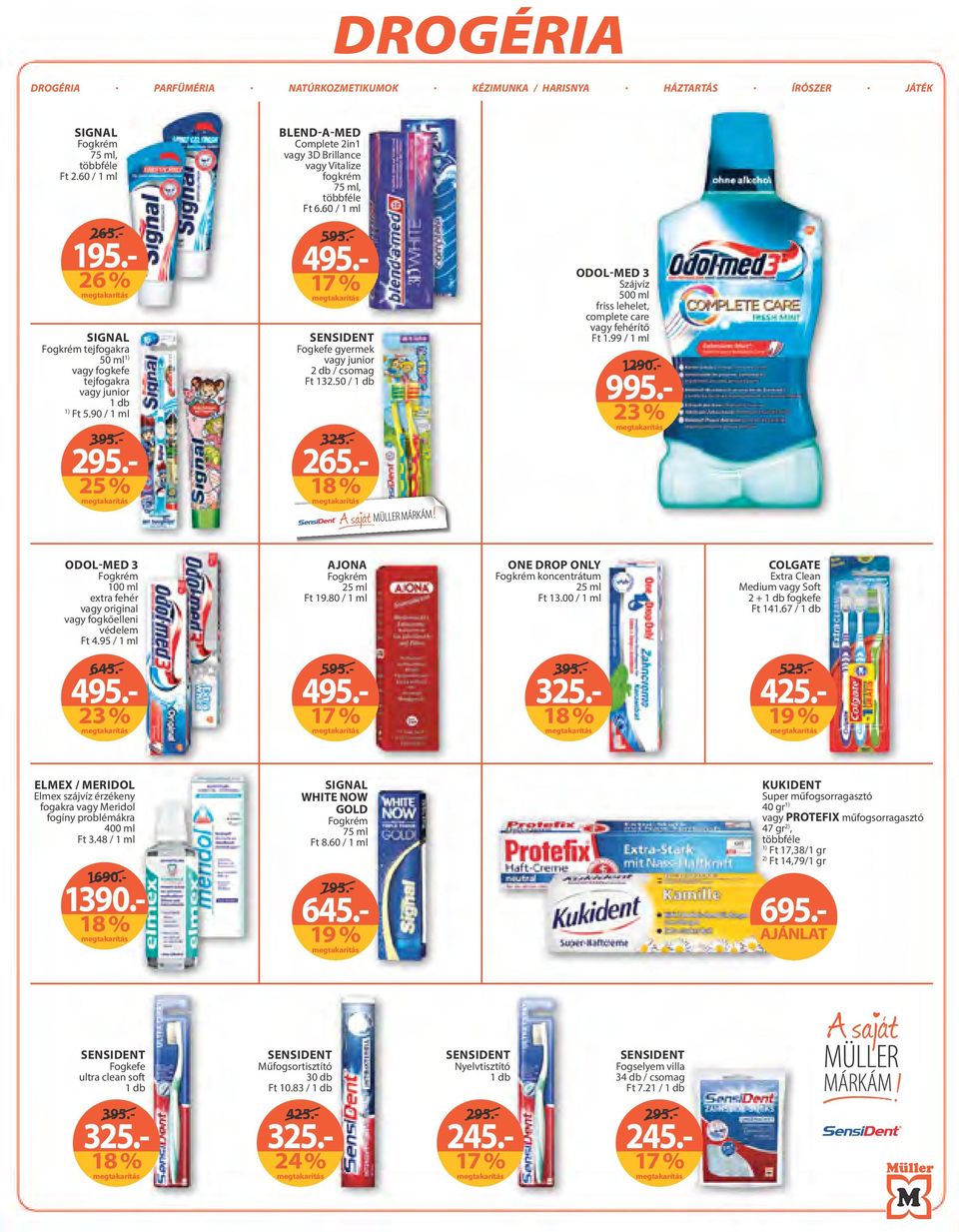 - ODOL-MED 3 Szájvíz 500 ml friss lehelet, complete care vagy fehérítő Ft 1.99 / 1 ml ODOL-MED 3 Fogkrém 100 ml extra fehér vagy original vagy fogkőelleni védelem Ft 4.