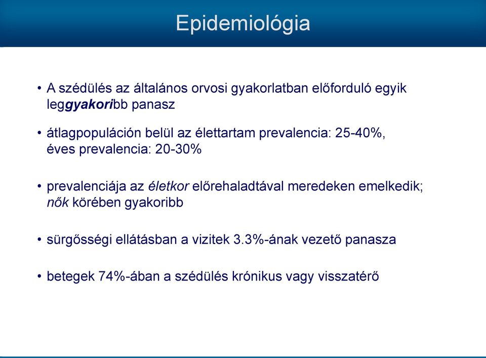 prevalenciája az életkor előrehaladtával meredeken emelkedik; nők körében gyakoribb