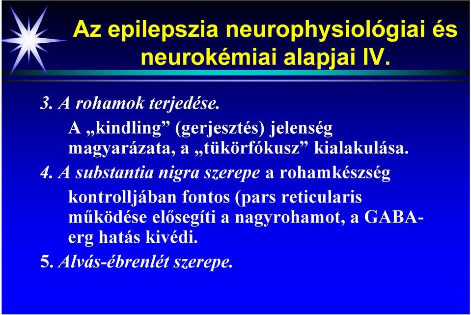 A substantia nigra szerepe a rohamkészség kontrolljában fontos (pars reticularis