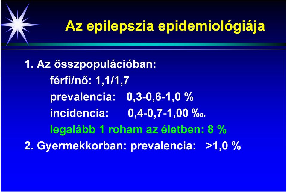 prevalencia: 0,3- -0,6-1,0 % incidencia: